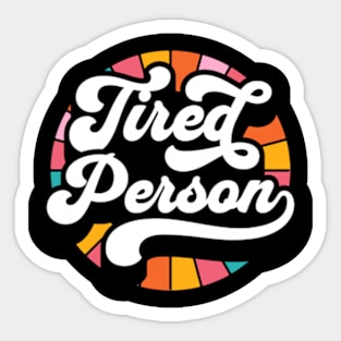 Tired Person Funny Parenting Adulting Sticker